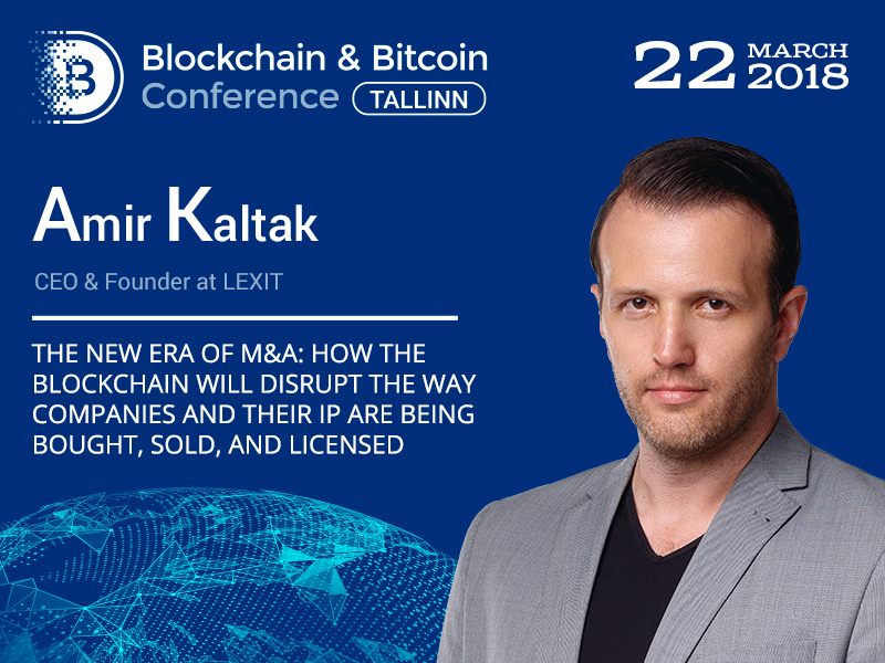 Amir Kaltak, CEO at LEXIT, will speak at the Blockchain & Bitcoin Conference Tallinn 2018