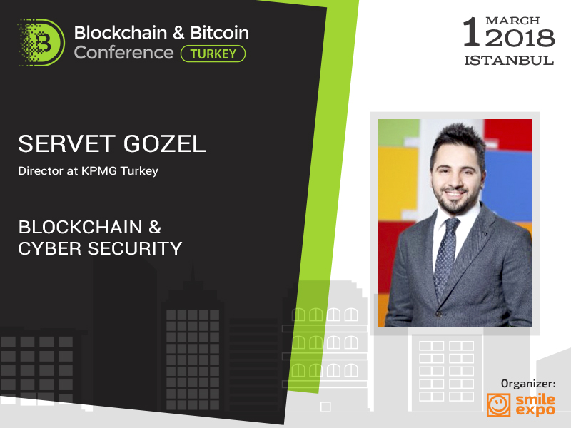 Blockchain & Bitcoin Conference: blockchain and cyber security – from KPMG Turkey Director Servet Gozel