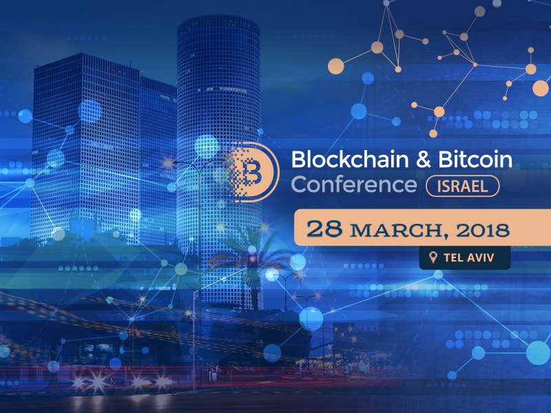 Blockchain & Bitcoin Conference Israel to bring together blockchain entrepreneurs and investors on March 28 