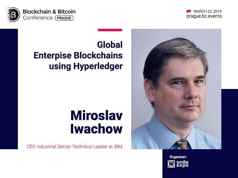 Blockchain for Business: Learn More from Miroslav Iwachow – CEE Industrial Sector Technical Leader at IBM