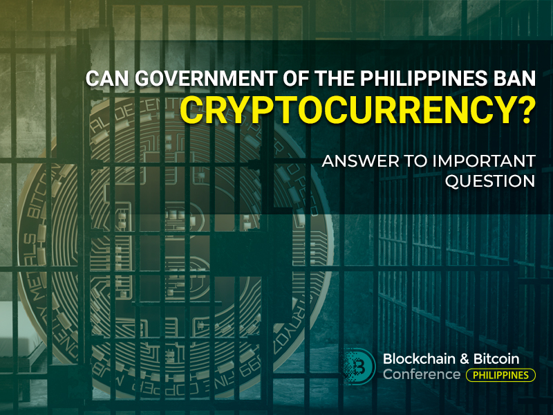 Can Government of the Philippines Ban Cryptocurrency? Answer to Important Question