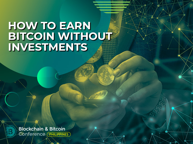 How To Earn Bitcoin Without Investments Blockchain Conference - 