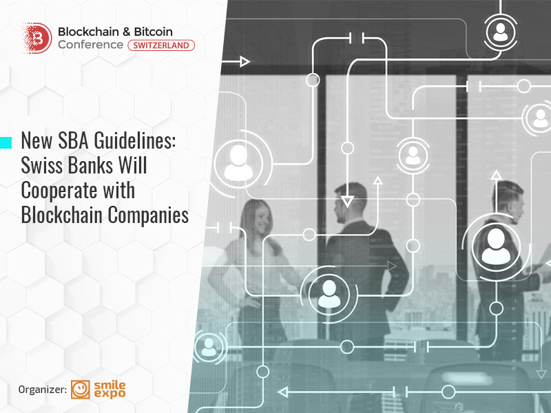 New SBA Guidelines: Swiss Banks Will Cooperate with Blockchain Companies