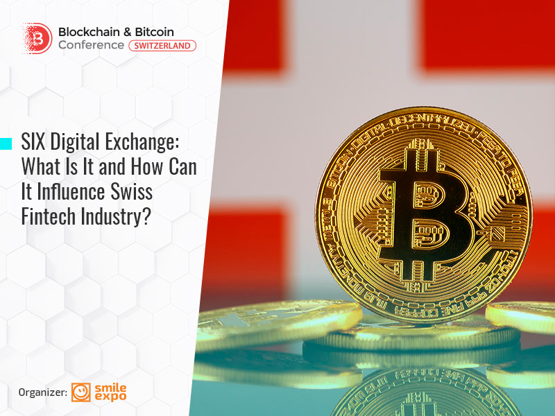 SIX Digital Exchange: What Is It and How Can It Influence Swiss Fintech Industry?