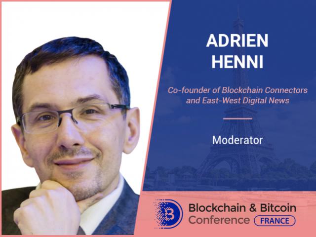 Adrien Henni, founder of Blockchain Connectors, will present and moderate Blockchain & Bitcoin Conference France