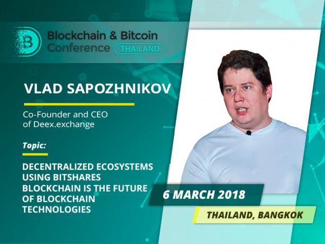 Vladislav Sapozhnikov, Deex.Exchange Founder, to speak at Blockchain & Bitcoin Conference Thailand 